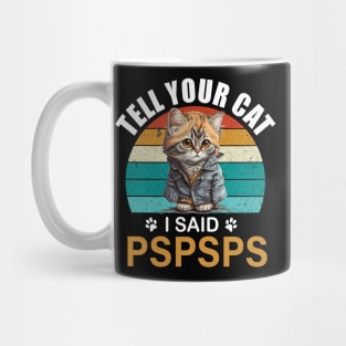 Kawaii anime cat Tell your cat i said pspspst - cat lover gift Mug